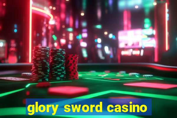 glory sword casino